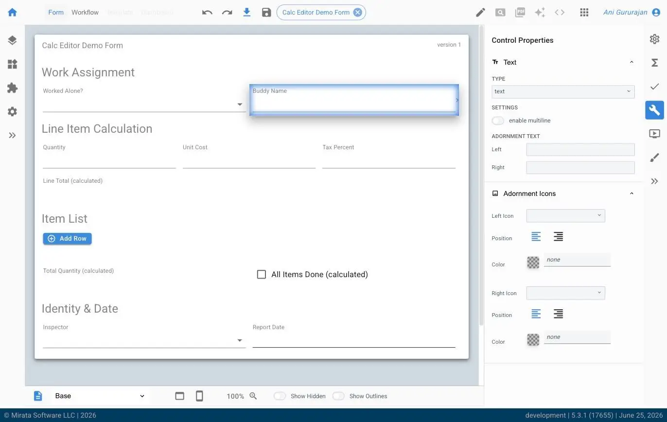The screenshot shows the Mirata platform's form editor interface, where a user is configuring a 'Calc Editor Demo Form'. The right panel displays 'Control Properties' for a text field, allowing customization of its type, multiline setting, adornment text, and icons. The main form area includes sections for 'Work Assignment', 'Line Item Calculation', 'Item List', and 'Identity & Date'.